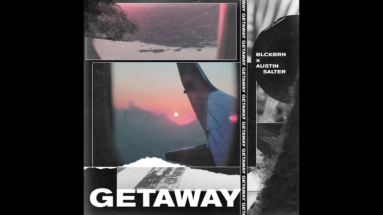 Watch blckbrn x Austin Salter - Getaway on YouTube Watch blckbrn x Austin Salter - Getaway on YouTube