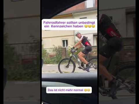 Fahrradfahrer sollten unbedingt ein Kennzeichen haben 😢😢😢