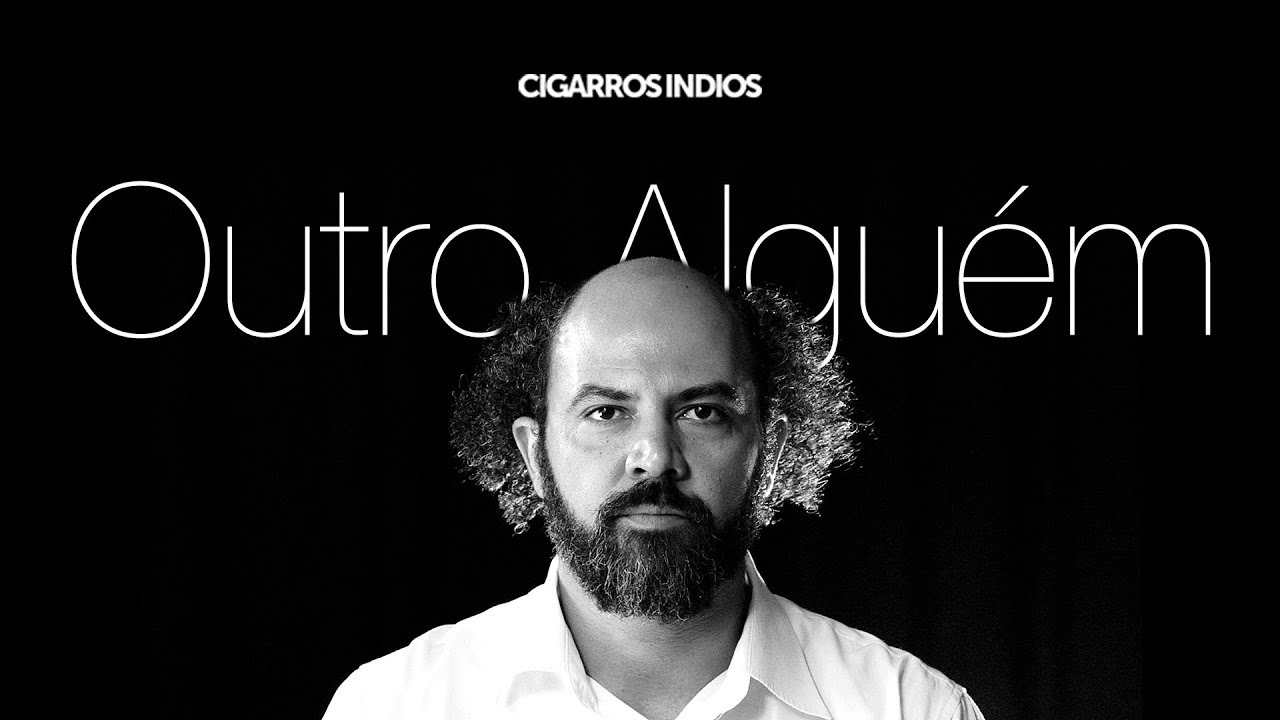Cigarros Indios - Outro Alguém [Clipe Oficial]