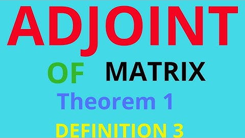 adjoint of a matrix - class 12 maths - definition 3 - theorem 1 - ncert - cbse board