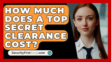 How Much Does A Top Secret Clearance Cost? - SecurityFirstCorp.com