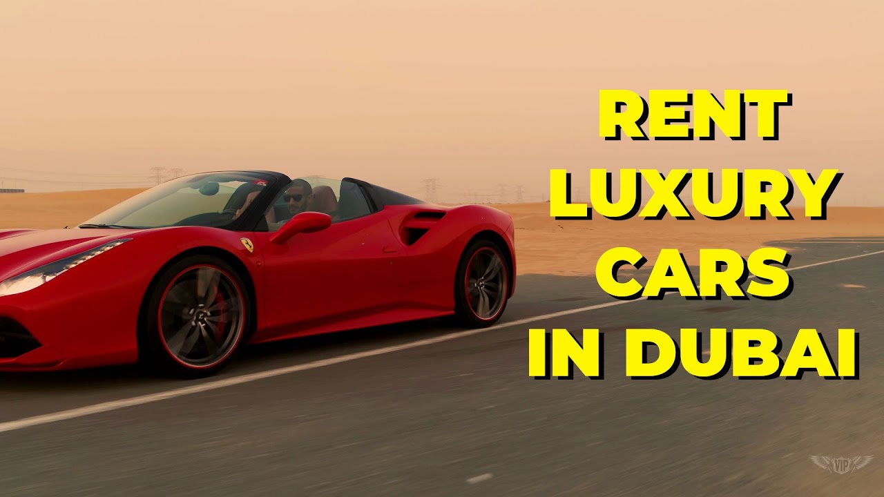 How To Rent Luxury Cars In Dubai Sports Cars Vip Super Cars Youtube