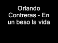 Orlando Contreras   En un beso la vida