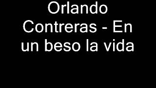 Video thumbnail of "Orlando Contreras   En un beso la vida"