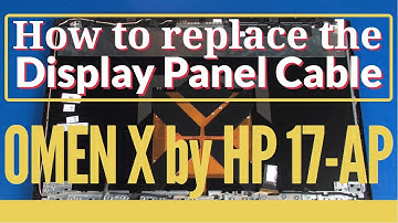 How to replace the Display Panel Cable for OMEN X by HP 17-AP Series Gaming Laptop