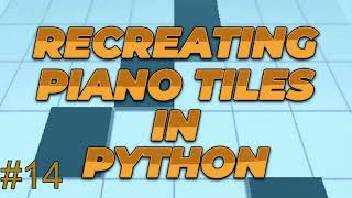 Let's make a piano tiles recreation in python #14