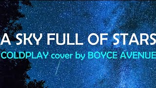 Download Lagu A SKY FULL OF STARS - COLDPLAY COVER BY BOYCE AVENUE MP3