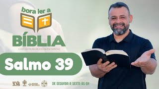 Salmo 39 - Um Apelo por Forças - #BLB