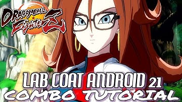 Dragon Ball FighterZ: ANDROID 21(LAB COAT) COMBOS - Tutorial/Breakdown