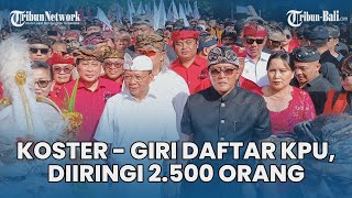 Diiringi 2.500 Orang dengan Parade Budaya, Wayan Koster - Giri Prasta Daftar ke KPU Bali