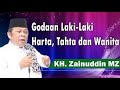 KH. ZAINUDDIN MZ | GODAAN LAKI LAKI | HARTA, TAHTA DAN WANITA | IBU IBU WAJIB TAHU