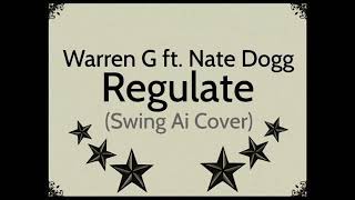 WARREN G ft. NATE DOGG - REGULATE (Swing Ai Cover)