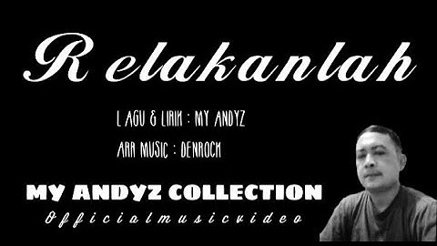 RELAKANLAH _ MY ANDYZ COLLECTION ( OFFICIAL MUSIC VIDEO)