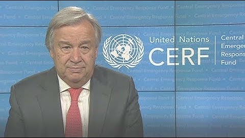 UN Secretary General António Guterres video message on CERF