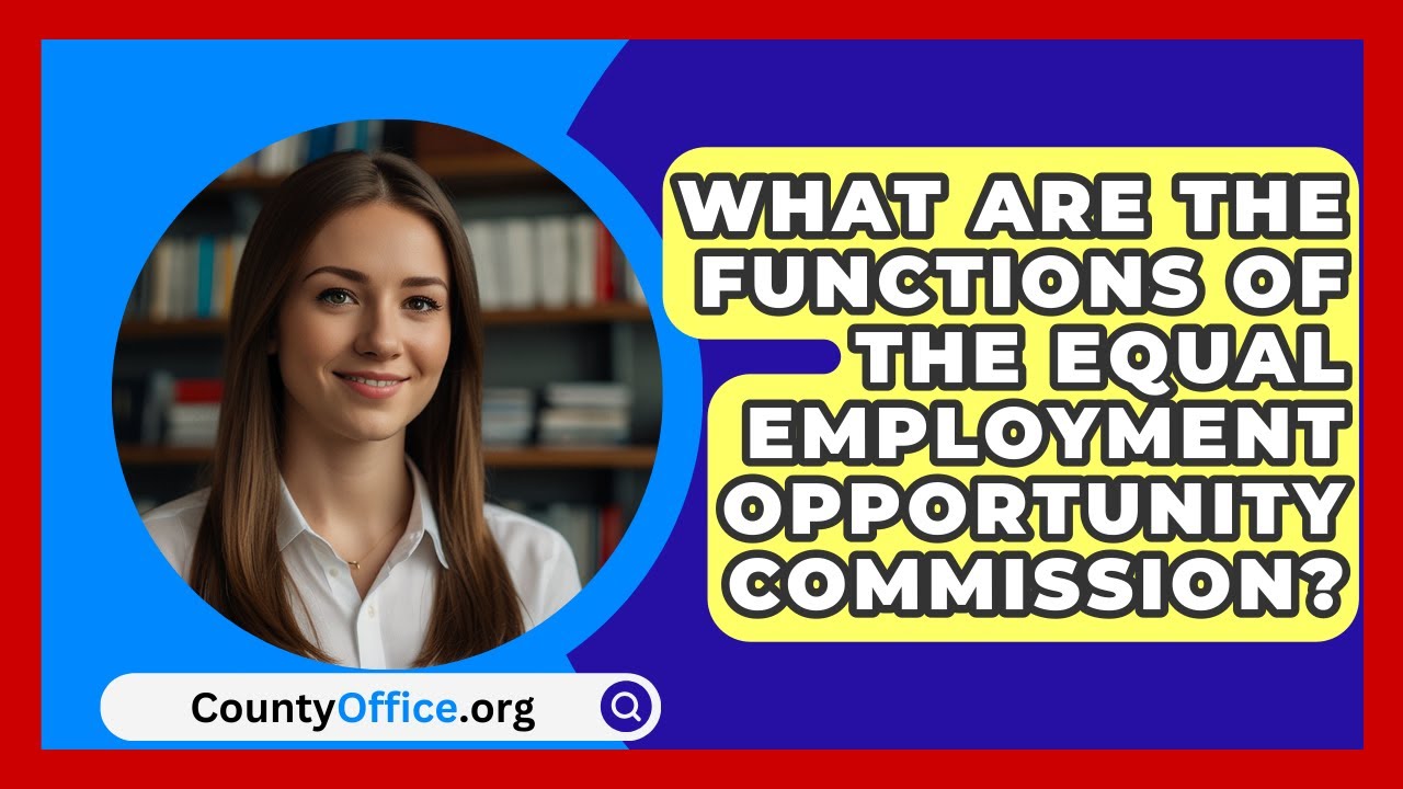 What Are the Functions of the Equal Employment Opportunity Commission? - CountyOffice.org