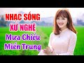 LK Nhạc Sống Xứ Nghệ 2020 - Mưa Chiều Miền Trung, Thương Lắm Miền Trung Ơi - LK Nhạc Sống Thôn Quê