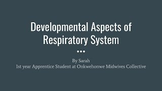 Developmental aspects of the Respiratory System