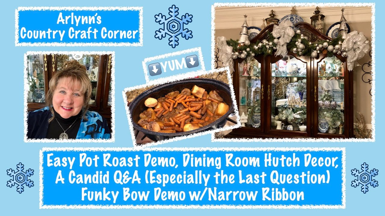 ❄️Easy Pot Roast❄️Dining Rm Hutch❄️A Candid Q&A (Esp. Last Question)❄️Funky Bow Demo w/Narrow Ribbon