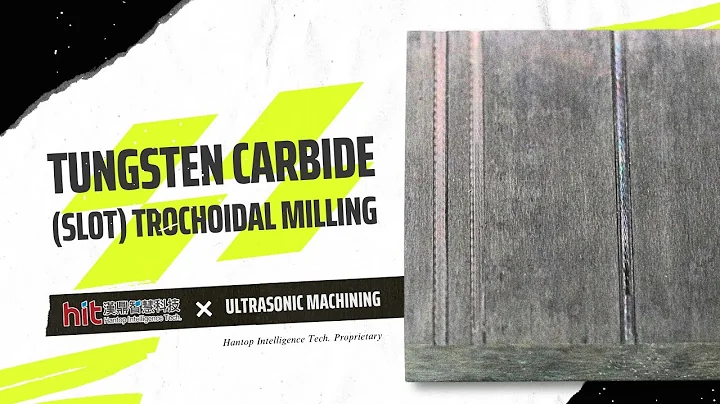 Ultrasonic Machining of Tungsten Carbide : (Slot) Trochoidal Milling | Hantop Intelligence Tech.