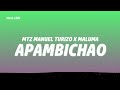 Apambichao - MTZ Manuel Turizo x Maluma (Lyrics)