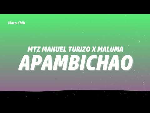 Apambichao - MTZ Manuel Turizo x Maluma (Lyrics)