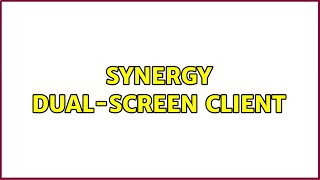 Synergy Dual-Screen Client
