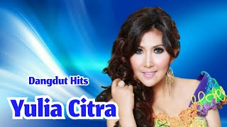 Dangdut Hits Lawas ( Yulia Citra )