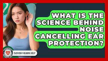 What Is The Science Behind Noise Cancelling Ear Protection? - Everyday Hearing Help