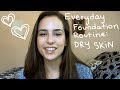 Everyday Foundation Routine ║♥║ Dry Skin