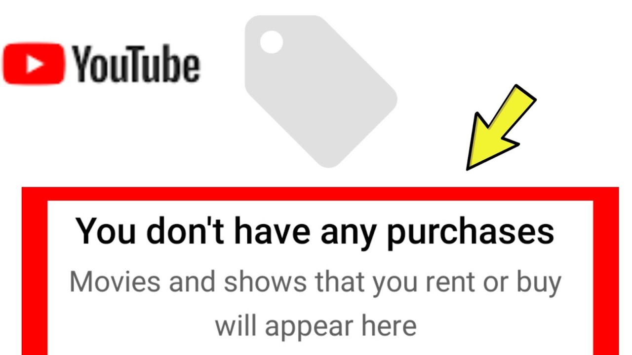 YouTube You don't have any purchases Movies and shows that you rent or buy will appear here