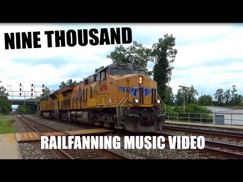 Nine Thousand (Railfanning Music Video)