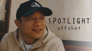 【SPOTLIGHT】offshot 堀口恭司 × 石渡伸太郎