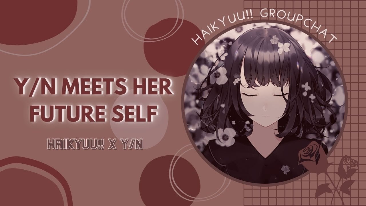 [ part one || haikyuu!! x y/n ] groupchat || y/n meets her future self?!