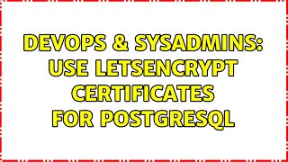 Celebrity DevOps & SysAdmins: Use Letsencrypt certificates for Postgresql (2 Solutions!!) Net Worth