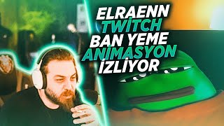 Elraen Twitch Ban Yeme Animasyonu İzliyor