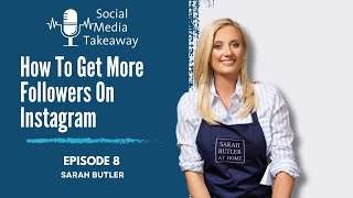 How To Get More Followers On Instagram With Sarah Butler