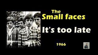 It&#39;s too late -- The Small Faces