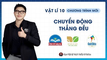 CHUYỂN ĐỘNG THẲNG ĐỀU - VẬT LÝ 10 SGK MỚI | THẦY THÀNH