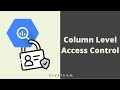 Restricting Access to Columns in BigQuery