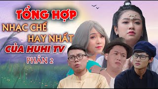 [Nhạc Chế] Tổng hợp nhạc chế Parody hay nhất của Huhi Tv phần 2 ( mới nhất )