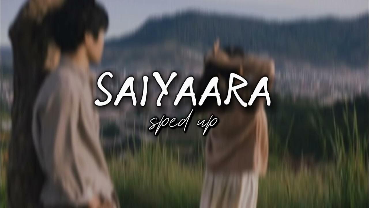 SAIYAARA title track (sped up) #aesthetic #spedupsong SAIYAARA title track (sped up) #aesthetic #spedupsong