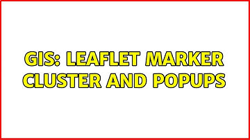 GIS: Leaflet marker cluster and popups
