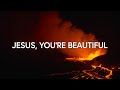 Jesus, You're Beautiful - Ben Potter, sxxnt. & Freddie Fardon (ft. Hanna Sheets)