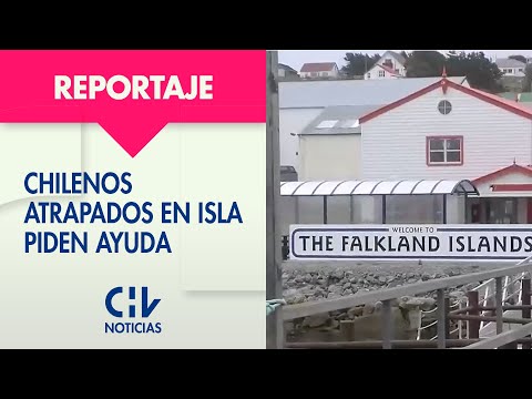 Más de 300 chilenos atrapados en Islas Malvinas piden ayuda