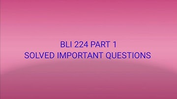 BLI 224 || PART 1 || SOLVED IMPORTANT QUESTIONS || important question answers ||