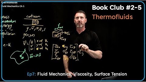 Fluid mechanics, viscosity, surface tension; Thermofluids [Book Club #2-5] Ep7