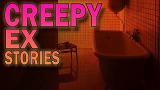 5 True Creepy Ex Boyfriend/Girlfriend Stories