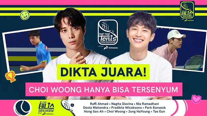 MIRACE OF TENNIS INDOOR, DIKTA COMEBACK ATAS CHOI WOONG, PARA PENONTON BERSORAK!