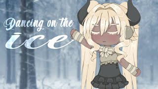 𑣲⋆。˚ KEEP DANCING ON THE ICE // gacha edit // essyla - dancing on the ice