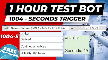 1 Hour Test Bot 1004-5 : EZCLICK Hedging Over5 Under4 Based on SECONDS TRIGGER